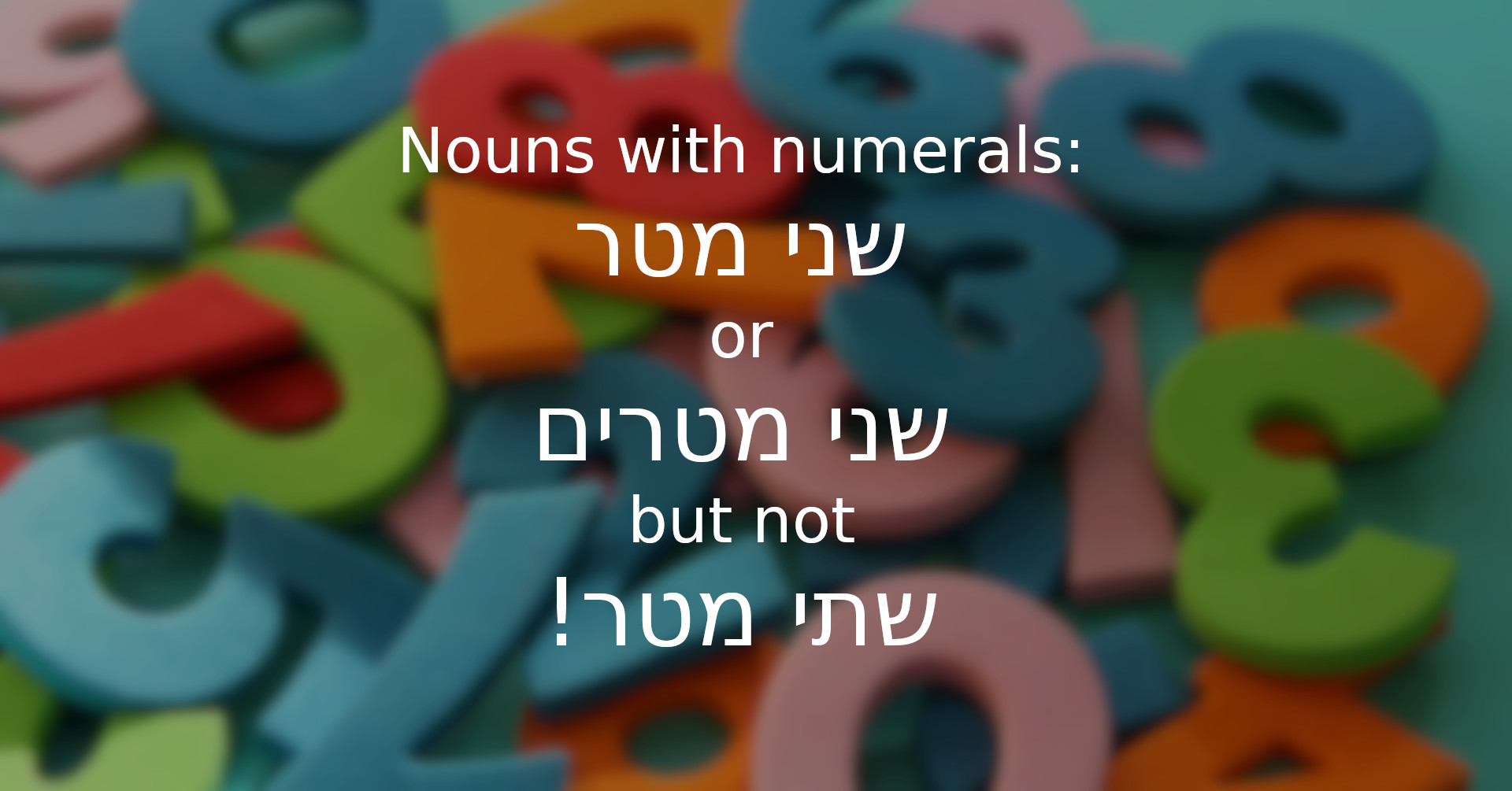 Numerals And Nouns Singular Vs Plural Hebrew Conjugation Tables